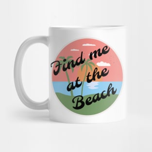 Find me at the beach Mug